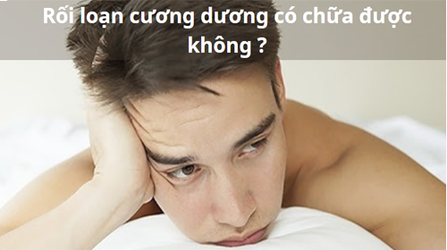 Rối Loạn Cương Dương Có Chữa Được Không?