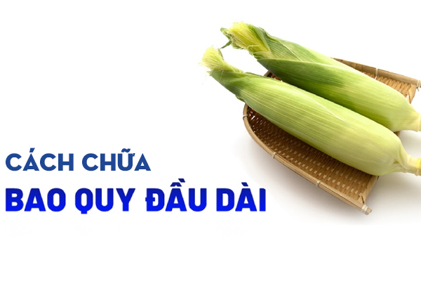 Cách chữa dài bao quy dầu hiệu quả, phục hồi nhanh
