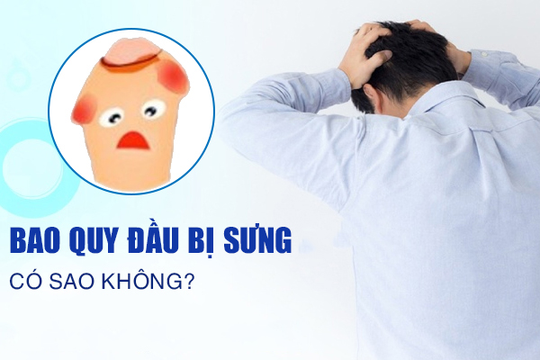 Sưng đỏ bao quy đầu là bị bệnh gì? Có tự khỏi được không?